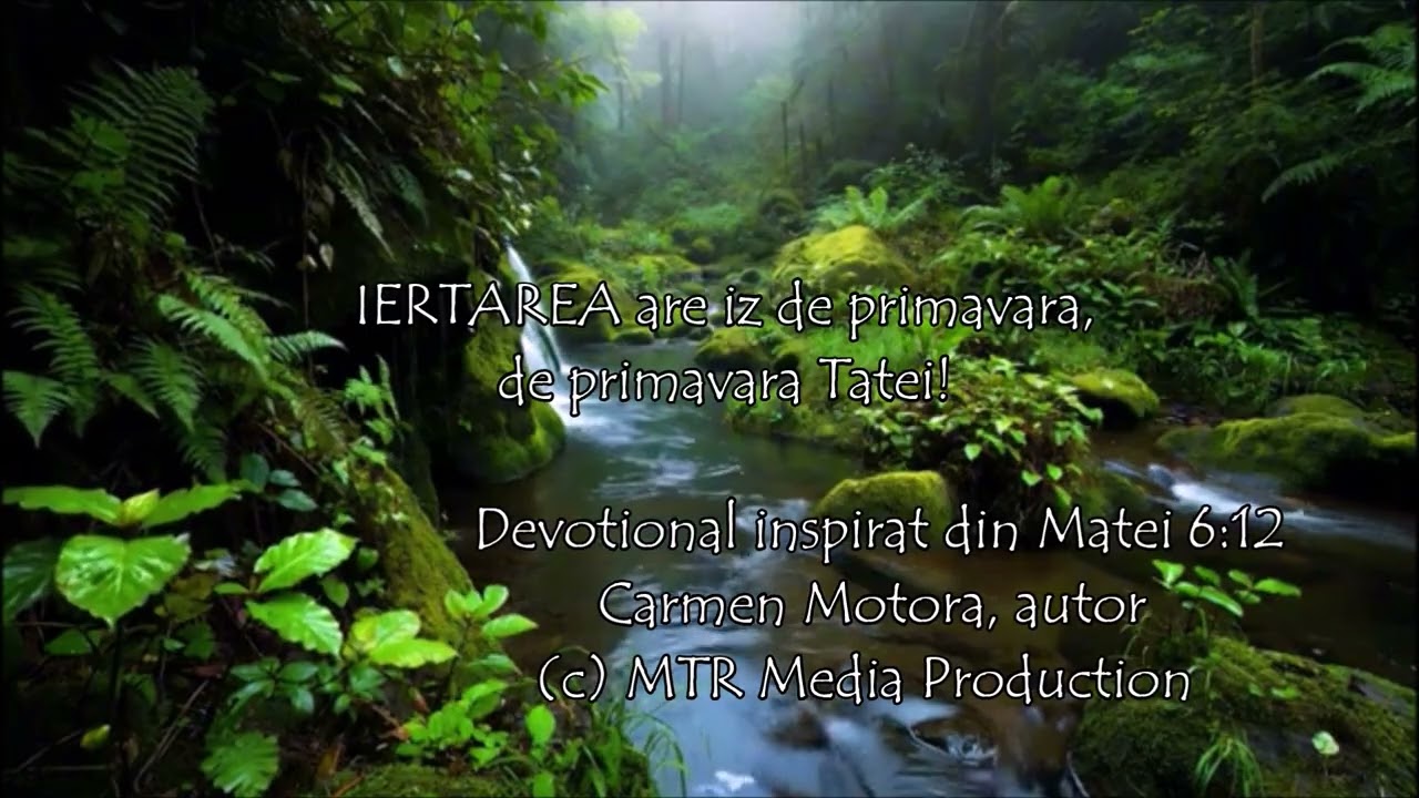Iertarea are iz de primăvară, de primăvara Tatei  - devoțional Carmen Motora