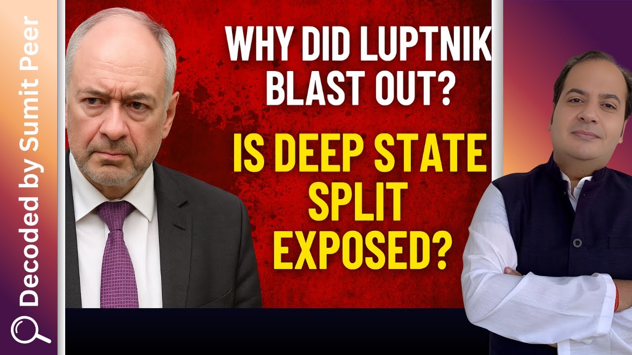 “Why Did Luptnik Blast Out? Is Deep State Split Exposed?” || SUMIT PEER DECODED