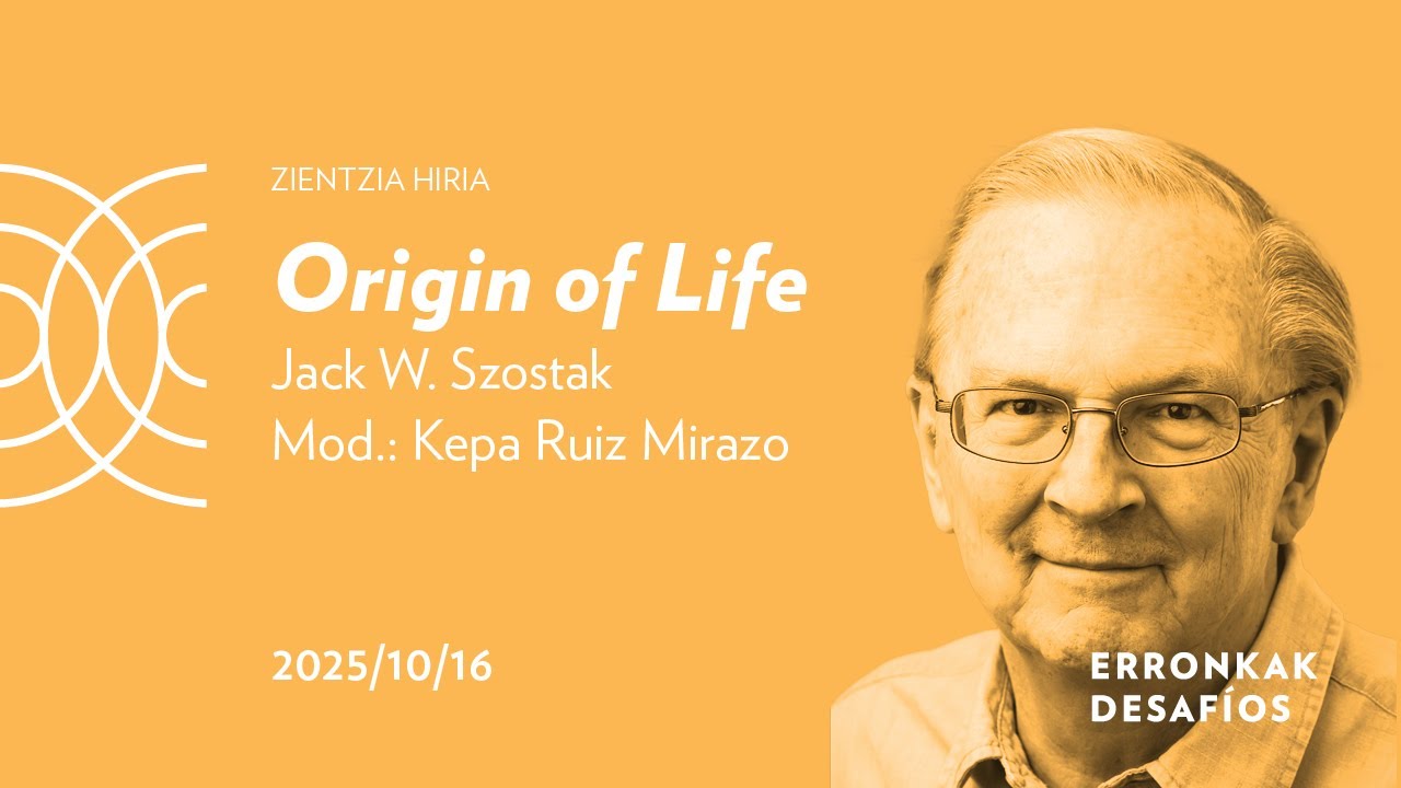[EN] Origin of Life, Jack Szostak | Zientzia Hiria | DIPC +  San Telmo Museoa