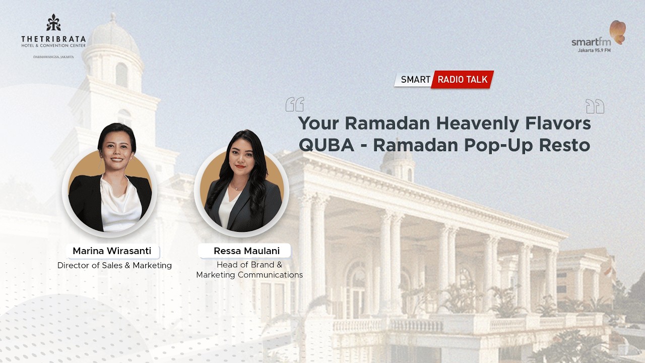 Your Ramadan Heavenly Flavors QUBA - Ramadan Pop-Up Resto | Smart Radio Talk