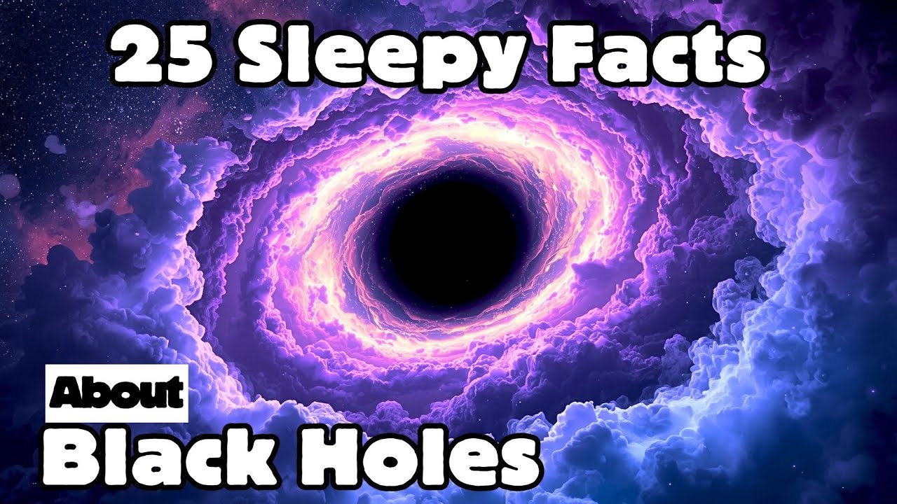 Black Hole Facts for Sleep – 25 Amazing Cosmic Secrets | Bedtime Science Video
