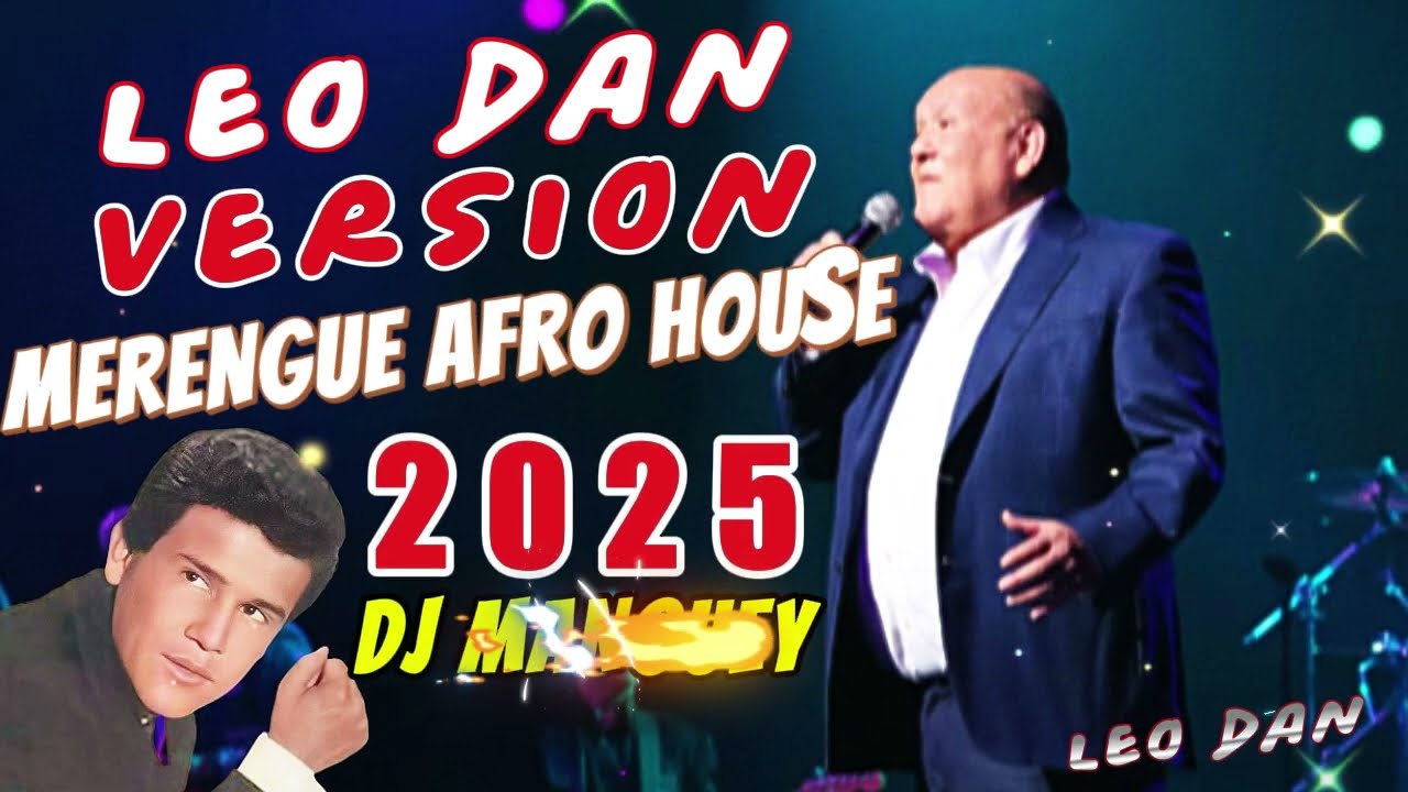 LEO DAN  GRANDES  EXITOS ✨️EN VERSION MERENGUE MIX Vs AFRO HOUSE 2025-2026  DJ MANGUEY LA LEYENDA