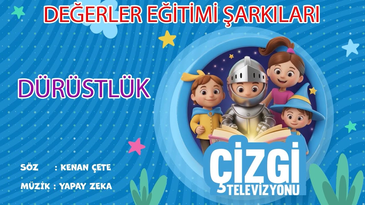 DÜRÜSTLÜK ŞARKISI - DEĞERLER EĞİTİMİ ŞARKILARI