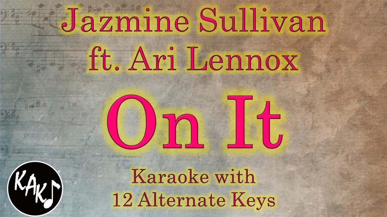 On It Karaoke - Jazmine Sullivan ft Ari Lennox Instrumental Lower Higher Male Original Key