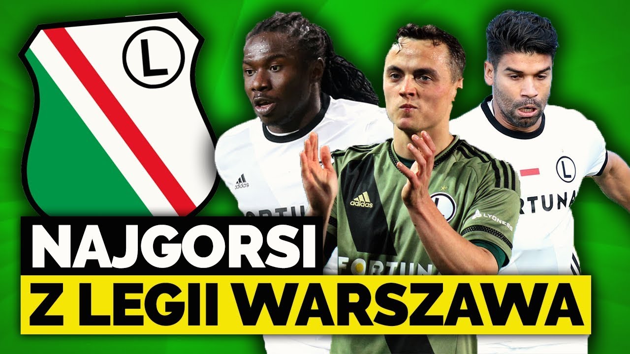 NAJGORSZE TRANSFERY W HISTORII LEGII WARSZAWA