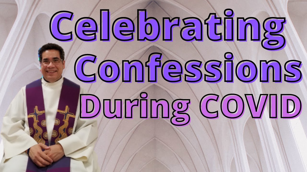 Catholic: Celebrating The Sacrament Of Reconciliation (Confession) During COVID-19