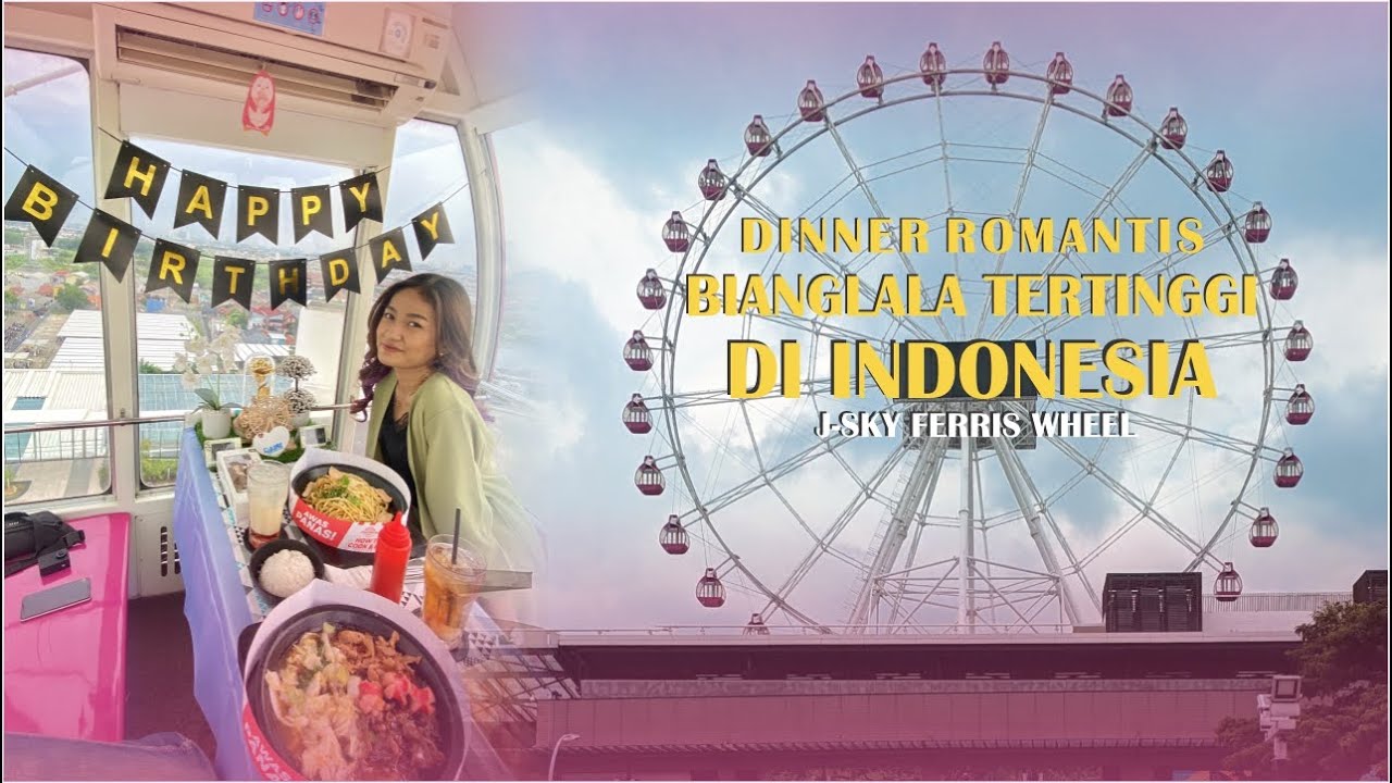 SENSASI DINNER DIDALAM BIANGLALA TERTINGGI DI INDONESIA - J-SKY FERRIS WHEEL AEON MALL - VLOG 13
