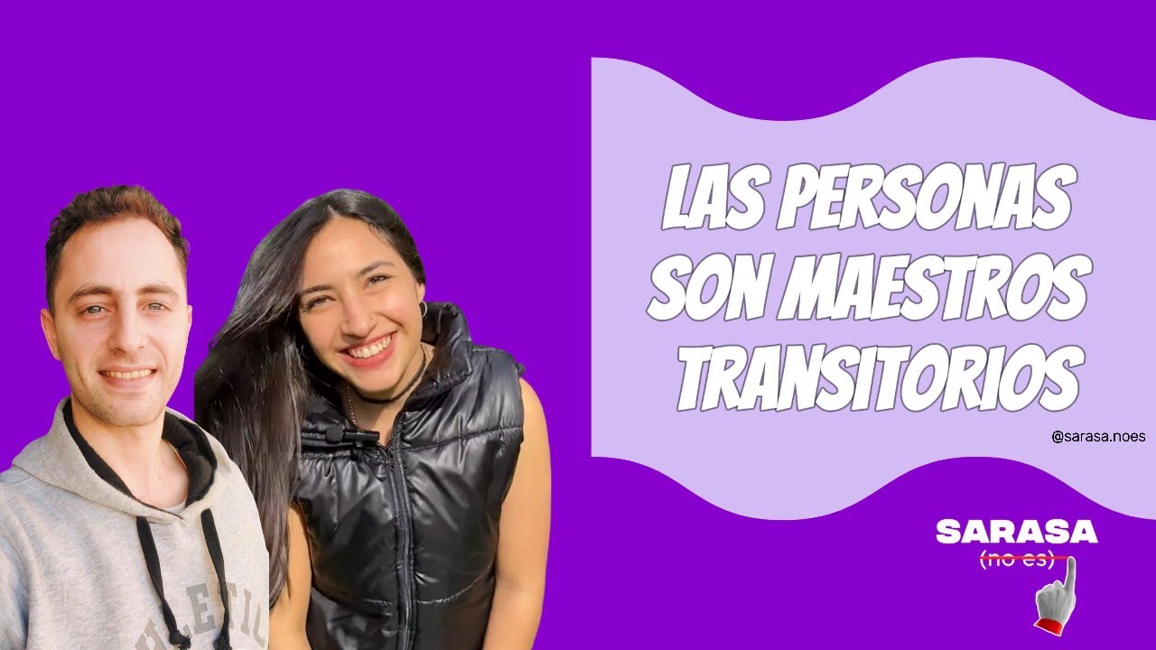 Las personas son maestros transitorios