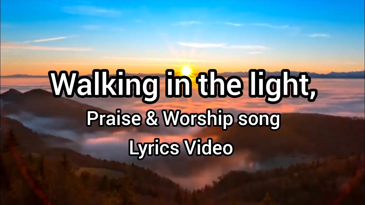 Walking in the light _ Praise & Worship Song _ Lyrics Video ✝️🎵