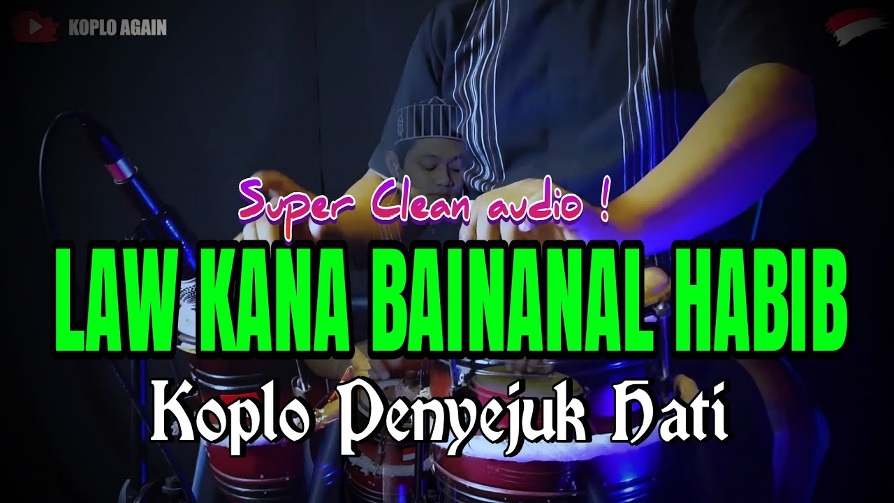 LAW KANA BAINANAL HABIB KOPLO PENYEJUK HATI