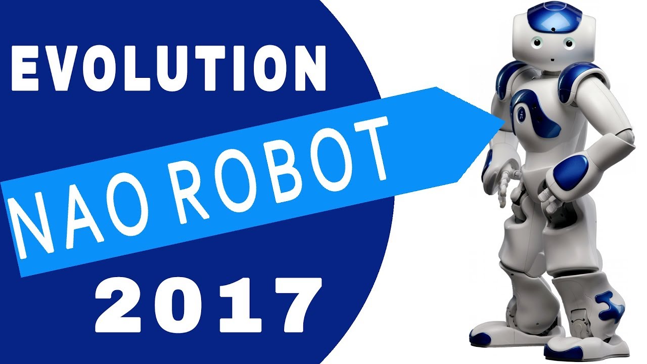EVOLUTION OF NAO ROBOT 2017