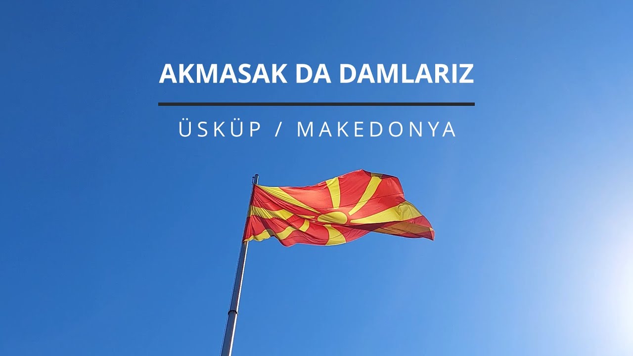 ÜSKÜP / MAKEDONYA - BALKAN TURU İLK DURAK