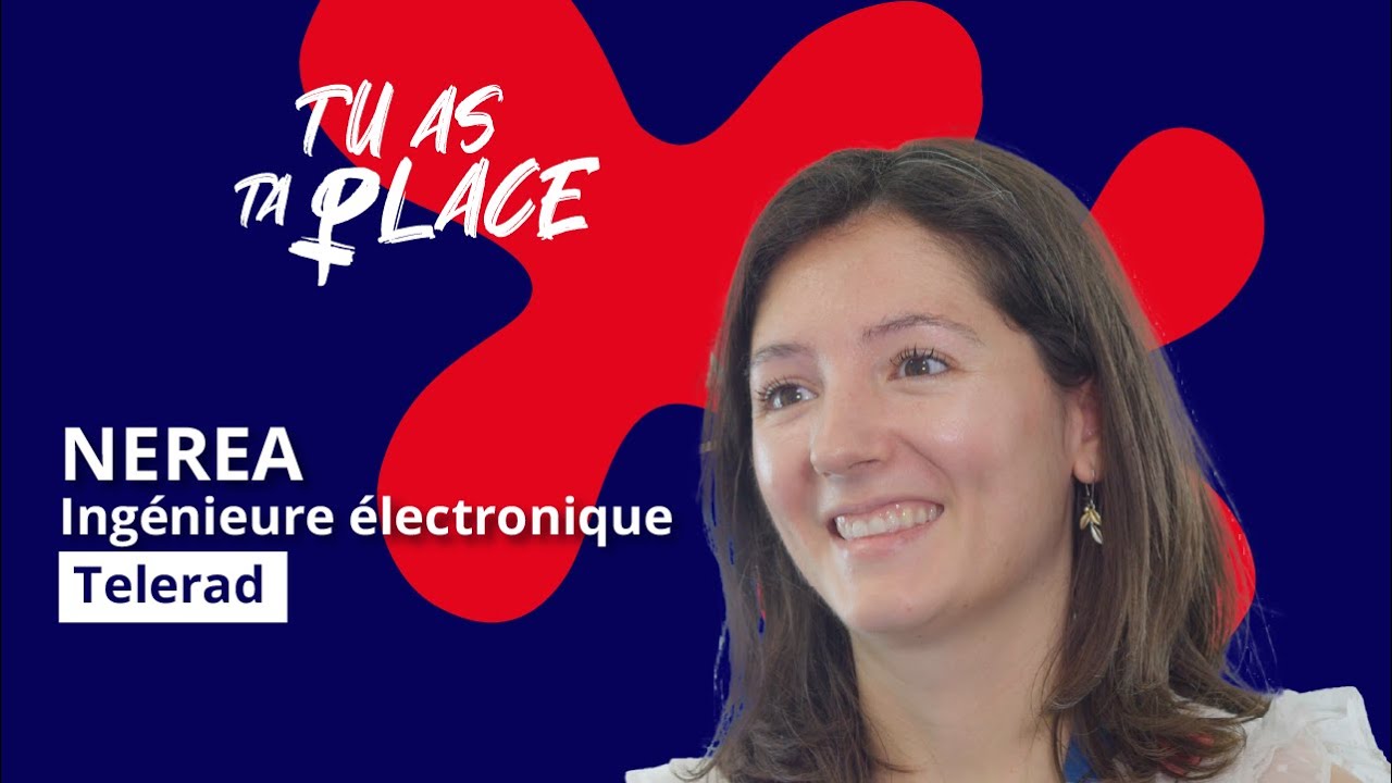 Tu as ta place - Nerea, Ingénieure électronique