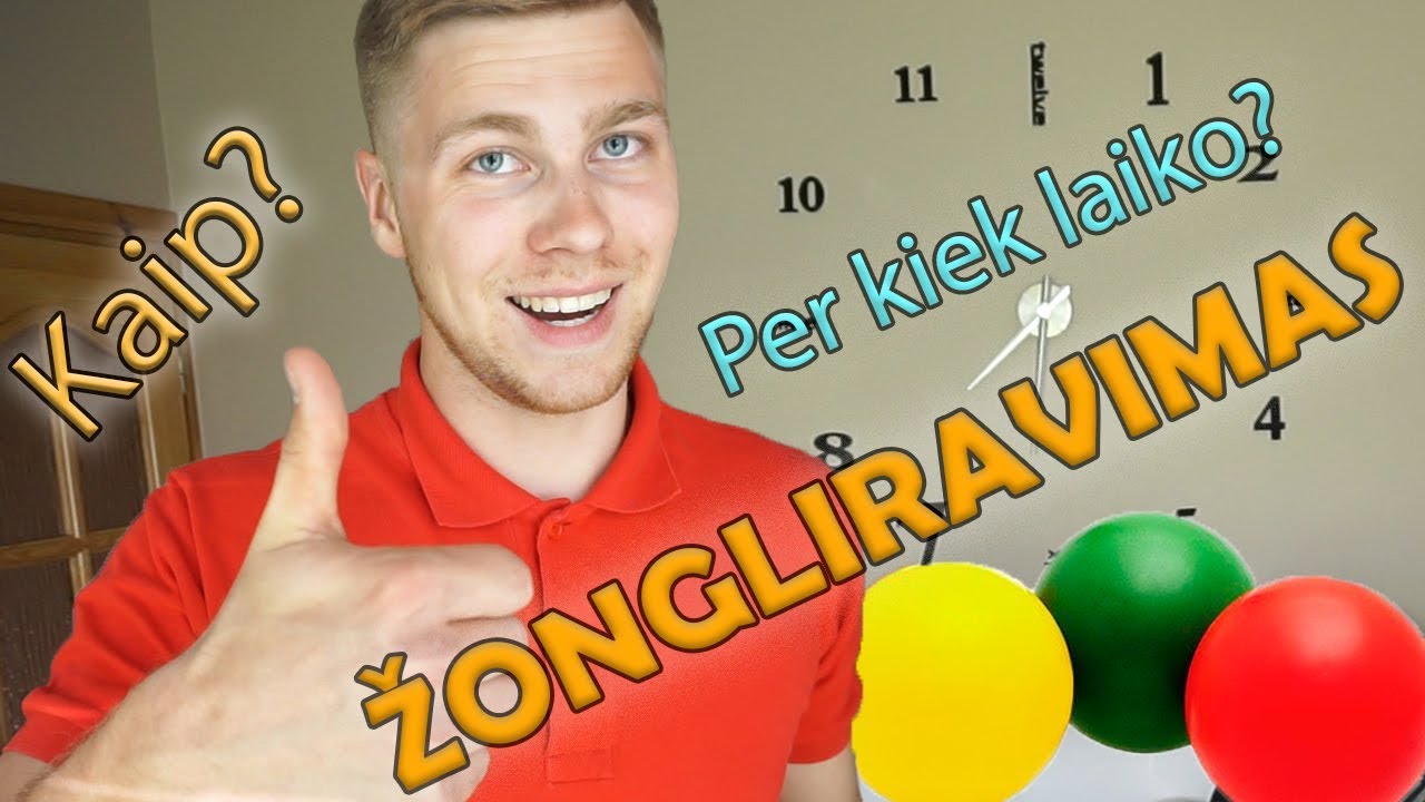 Kaip ir kiek laiko užtrunka išmokti žongliruoti?