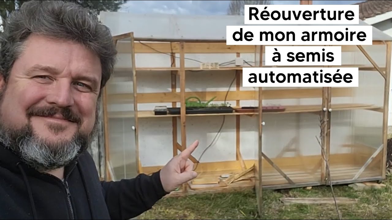 Réouverture de ma serre armoire à semis automatisée