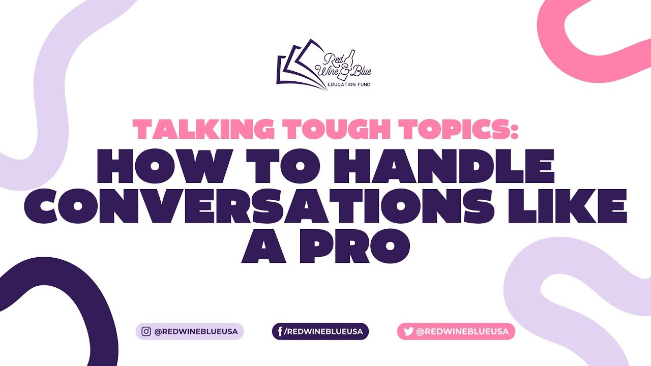 Talking Tough Topics: How to Handle Conversations Like a Pro