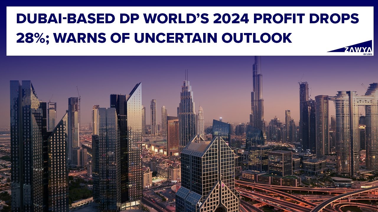 Dubai-based DP World&rsquo;s 2024 profit drops 28%; warns of uncertain outlook