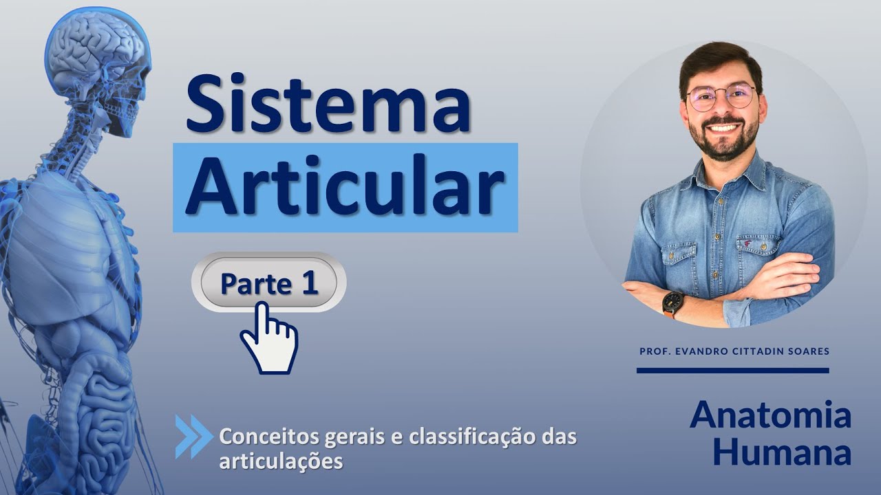 SISTEMA ARTICULAR - PARTE 1 - CONCEITOS GERAIS E CLASSIFICAÇÃO DAS ARTICULAÇÕES