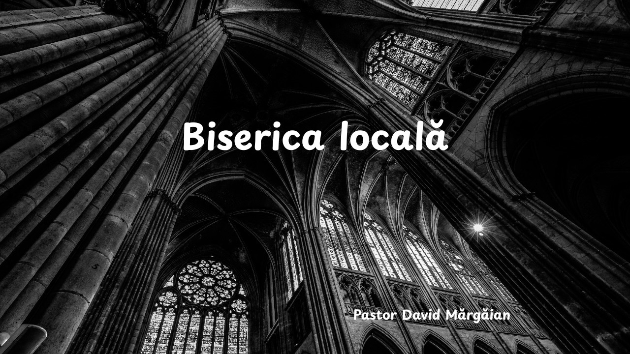 2.Biserica locală| pastor David Mărgăian |15.02.2026