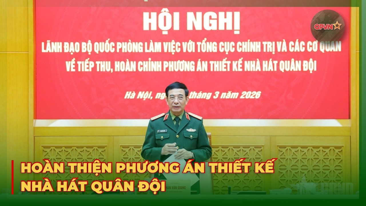 Hoàn Thiện Phương Án Thiết Kế Nhà Hát Quân Đội | QPVN