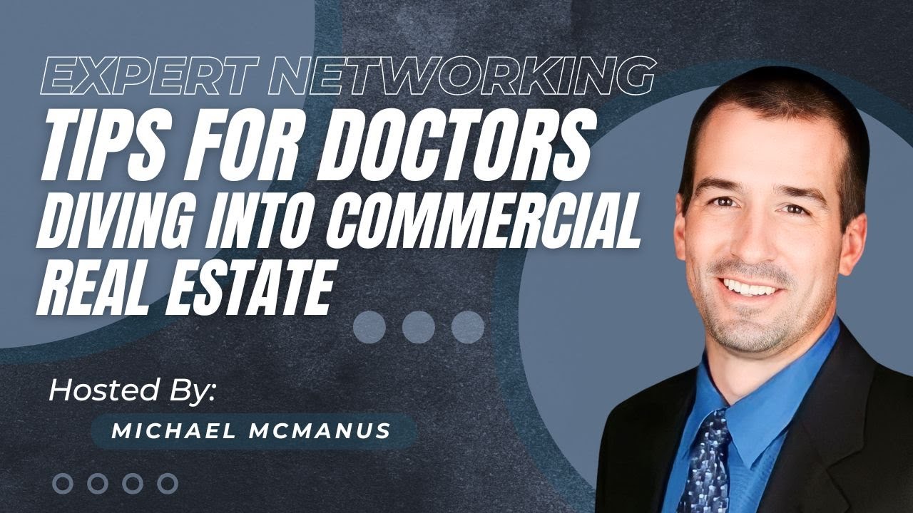 Expert Networking Tips for Doctors Diving Into Commercial Real Estate