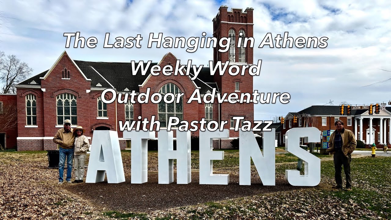 The Last Hanging in Athens - Weekly Word Outdoor Adventures with Pastor Tazz for Jan 29, 2026