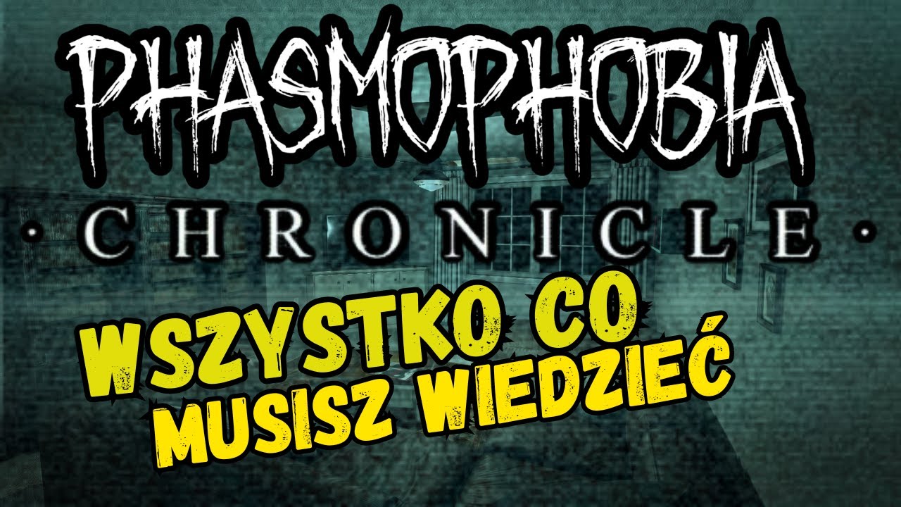 Chronicle | Om&oacute;wienie Update'u | Phasmophobia
