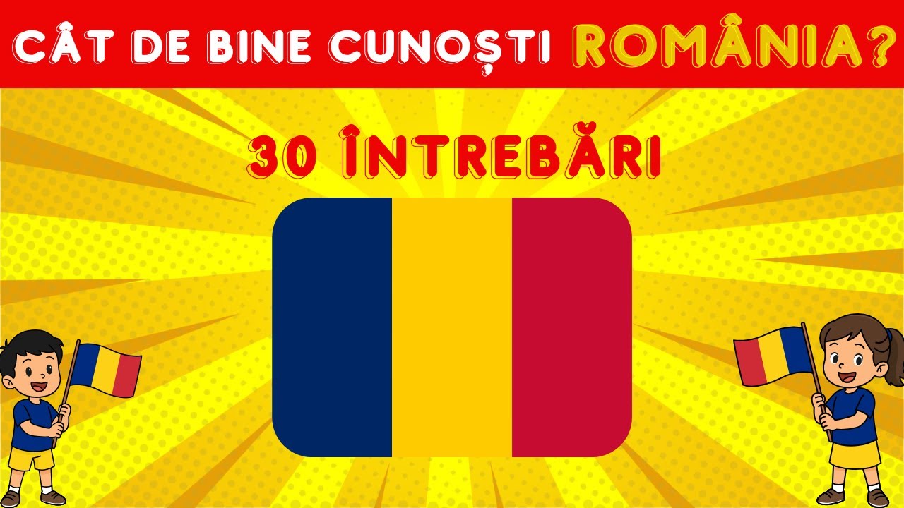 Cât de bine cunoști ROMÂNIA? | 30 Întrebări de cultură generală