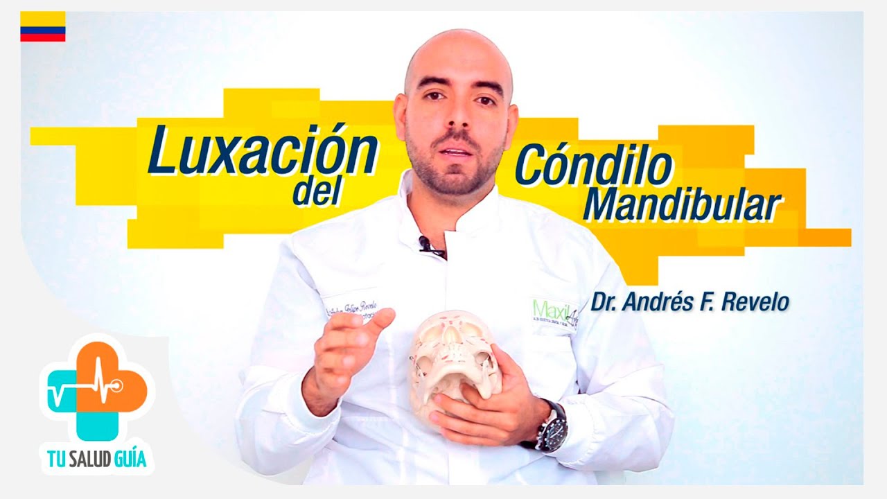 Luxación del Cóndilo Mandibular | Tu Salud Guía