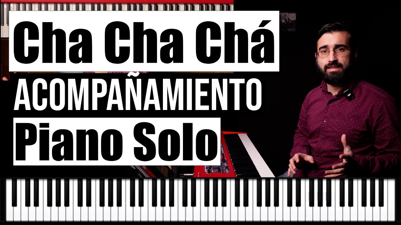 Cómo tocar Cha Cha Chá a Piano solo - (Principiante-Avanzado)