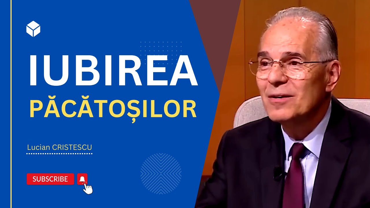 Lucian Cristescu - Iubirea păcătoșilor sau cum putem fi desăvârșiți - predici crestine