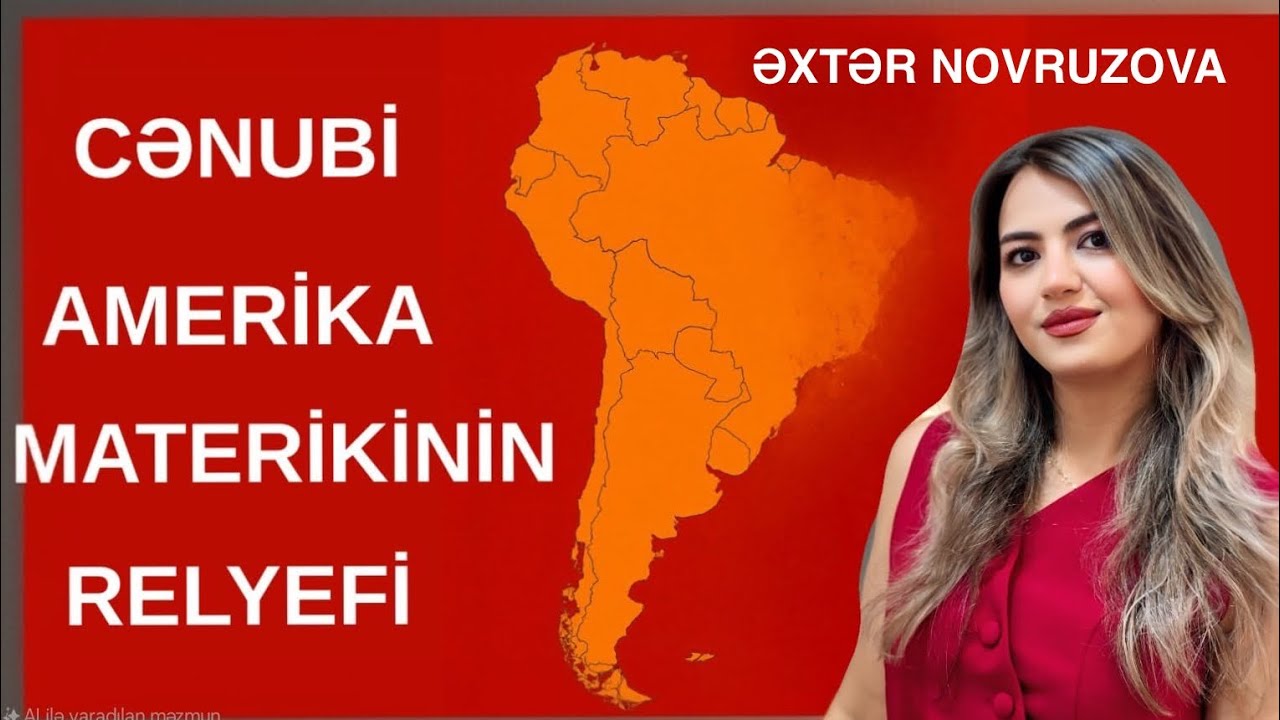 Cənubi Amerika Materikinin relyefi/ Əxtər Novruzova