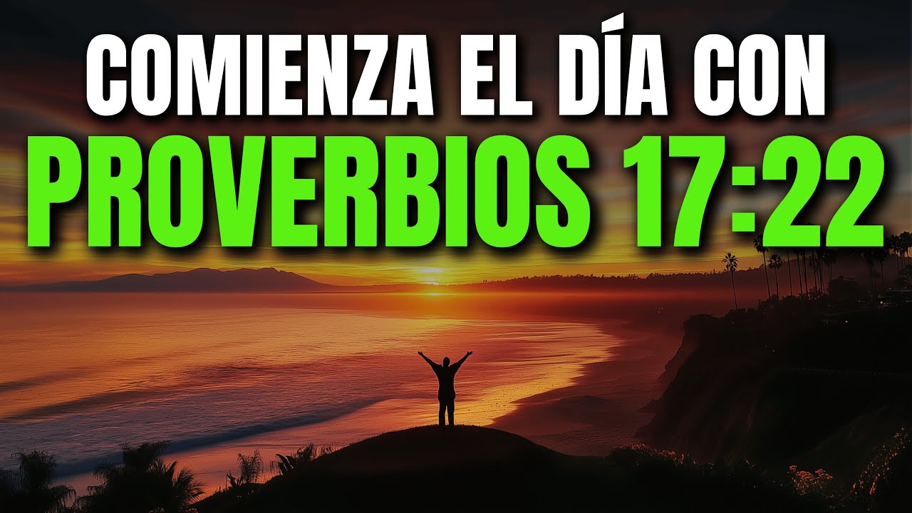 ORACI&Oacute;N DE LA MA&Ntilde;ANA CON PROVERBIOS 17:22 | PODEROSA ORACI&Oacute;N SANIDAD INTERIOR Y ALEGR&Iacute;A DEL CORAZ&Oacute;N