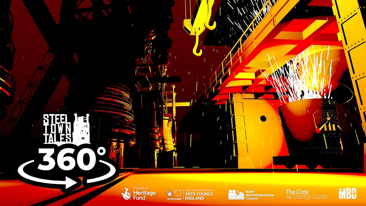 Steel Town Tales | A 360° VR Film About Corby's Steel Making Past