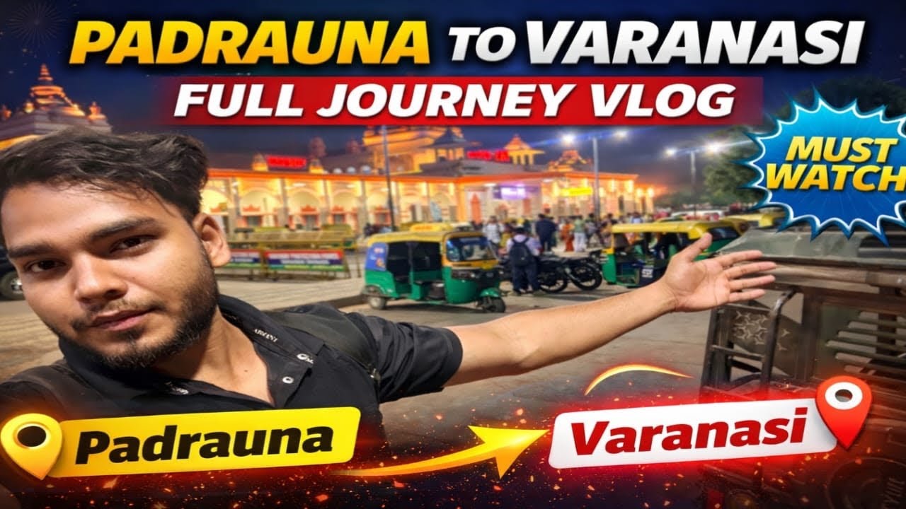 First Time Banaras Visit 😍 | Padrauna to Varanasi Complete Travel Vlog