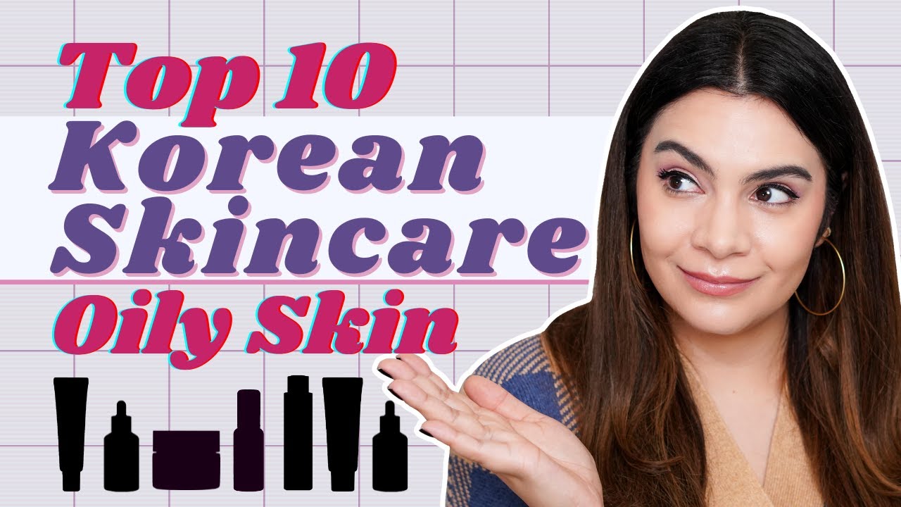 Top 10 Korean Skincare For Oily Skin