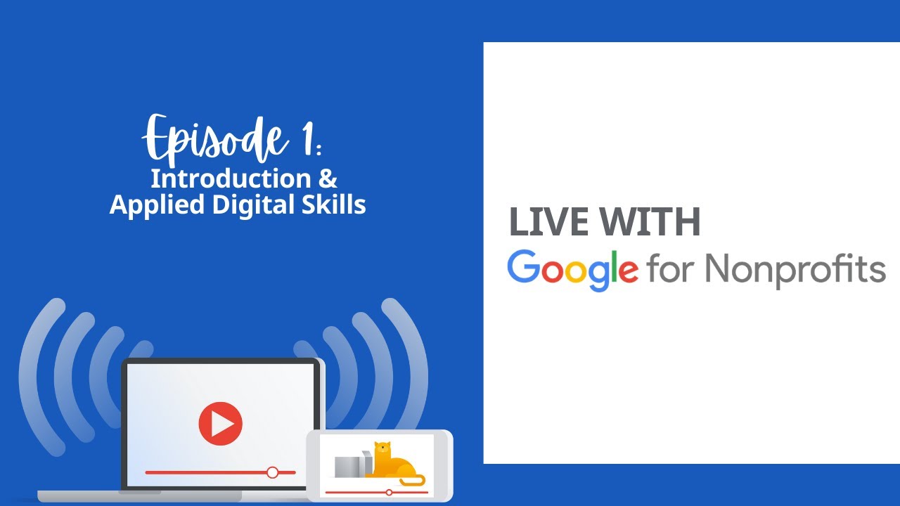 Introduction & Applied Digital Skills | Live with Google for Nonprofits Ep. 1