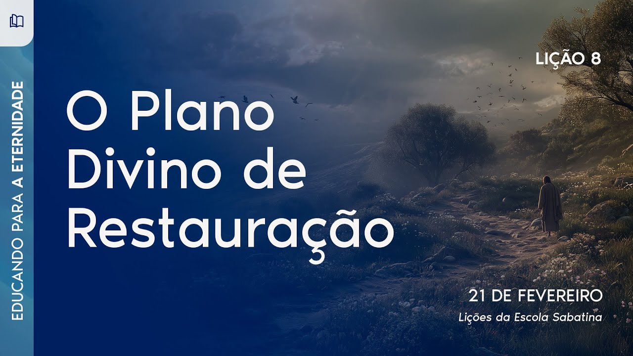 O Plano Divino de Restauraçao | Lição 8 | 1º Trimestre 2026