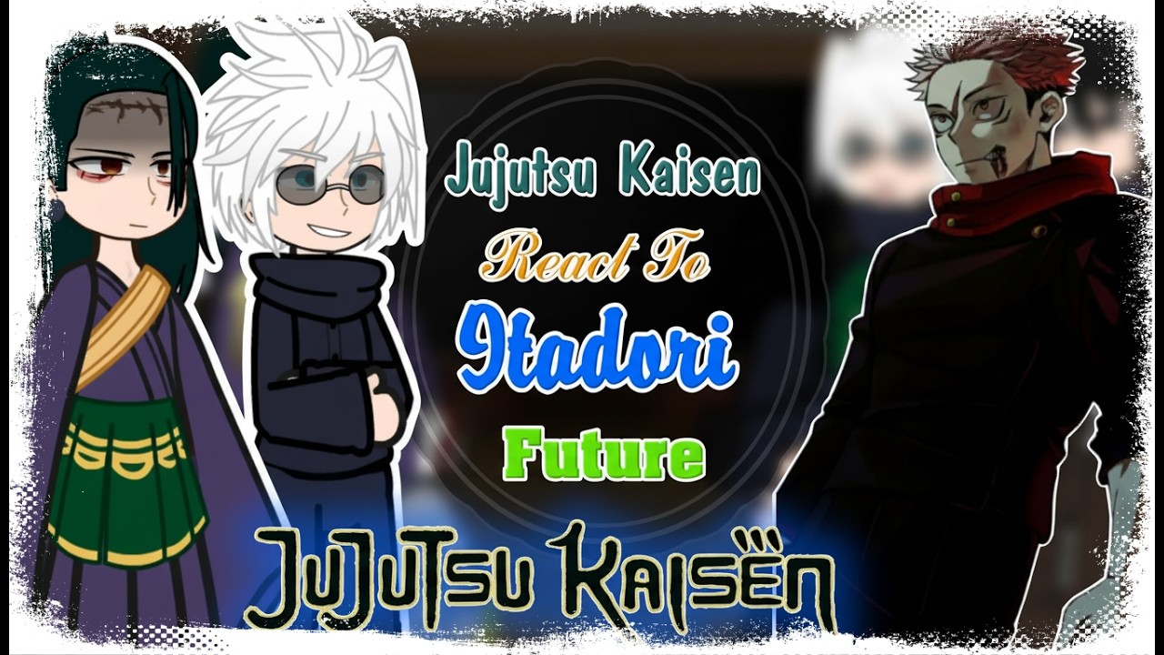 Jujutsu Kaisen React To Itadori Yuji  + Future | JJK React || Modulo CH 25 | Gacha Life | Gacha Club