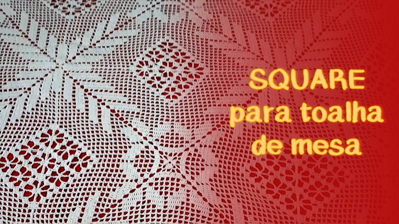 SQUARE QUADRADO DE CROCHÊ PARA TOALHA DE MESA - parte 1 | by Juci Souza
