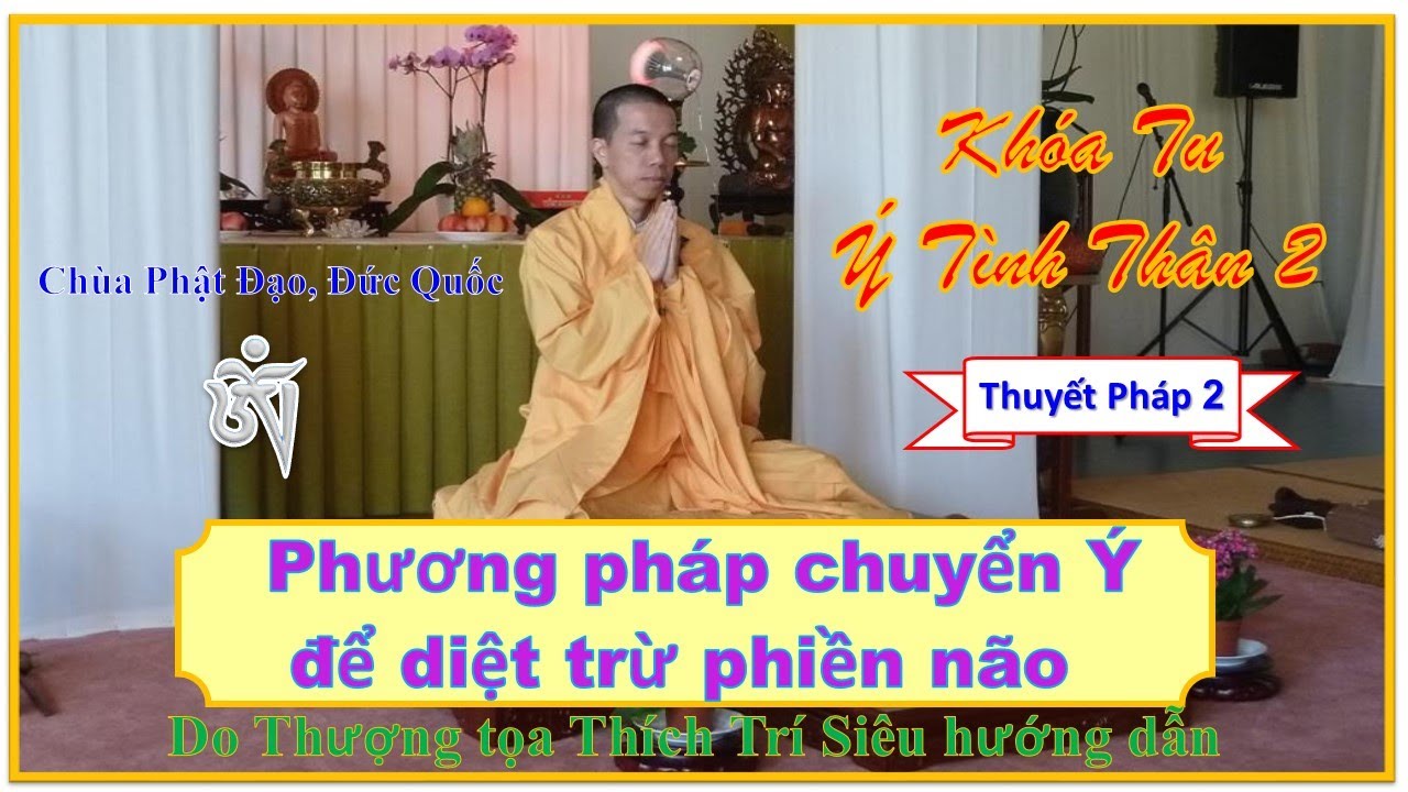 Ý Tình Thân 2 - Phương pháp chuyển ý để diệt trừ phiền não - TT Thích Trí Siêu -  Đức Quốc.