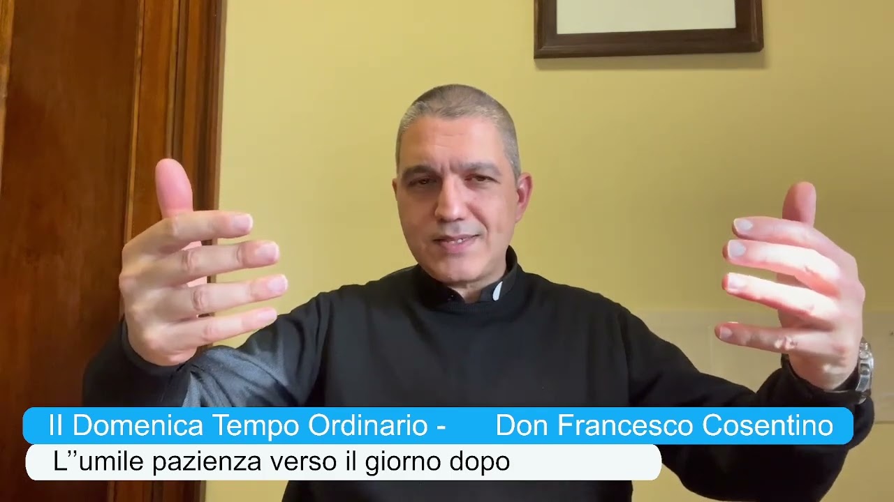 II Domenica Tempo Ordinario A - L’umile pazienza verso il giorno dopo