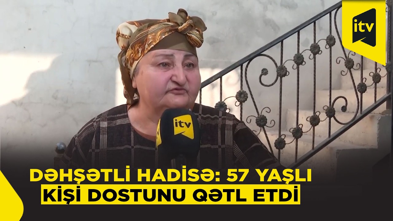 57 yaşlı kişi dostunu 23 bıçaq zərbəsi ilə öldürdü
