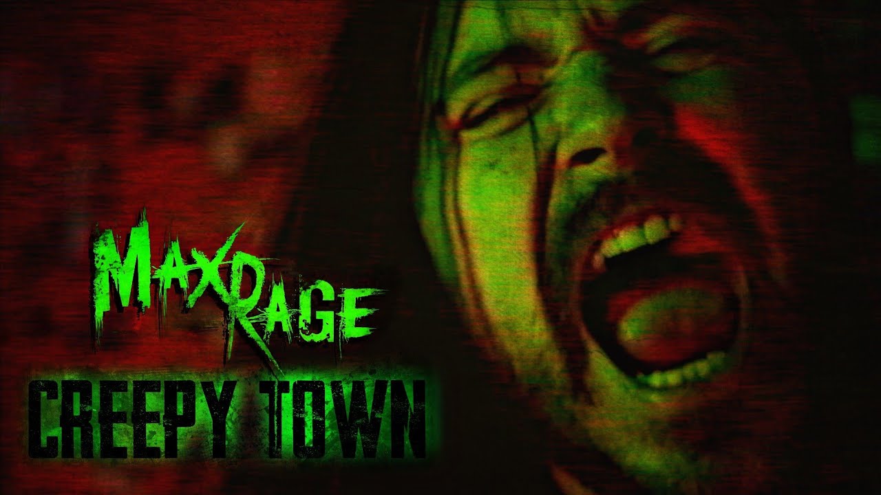 CREEPY TOWN - MAX RAGE