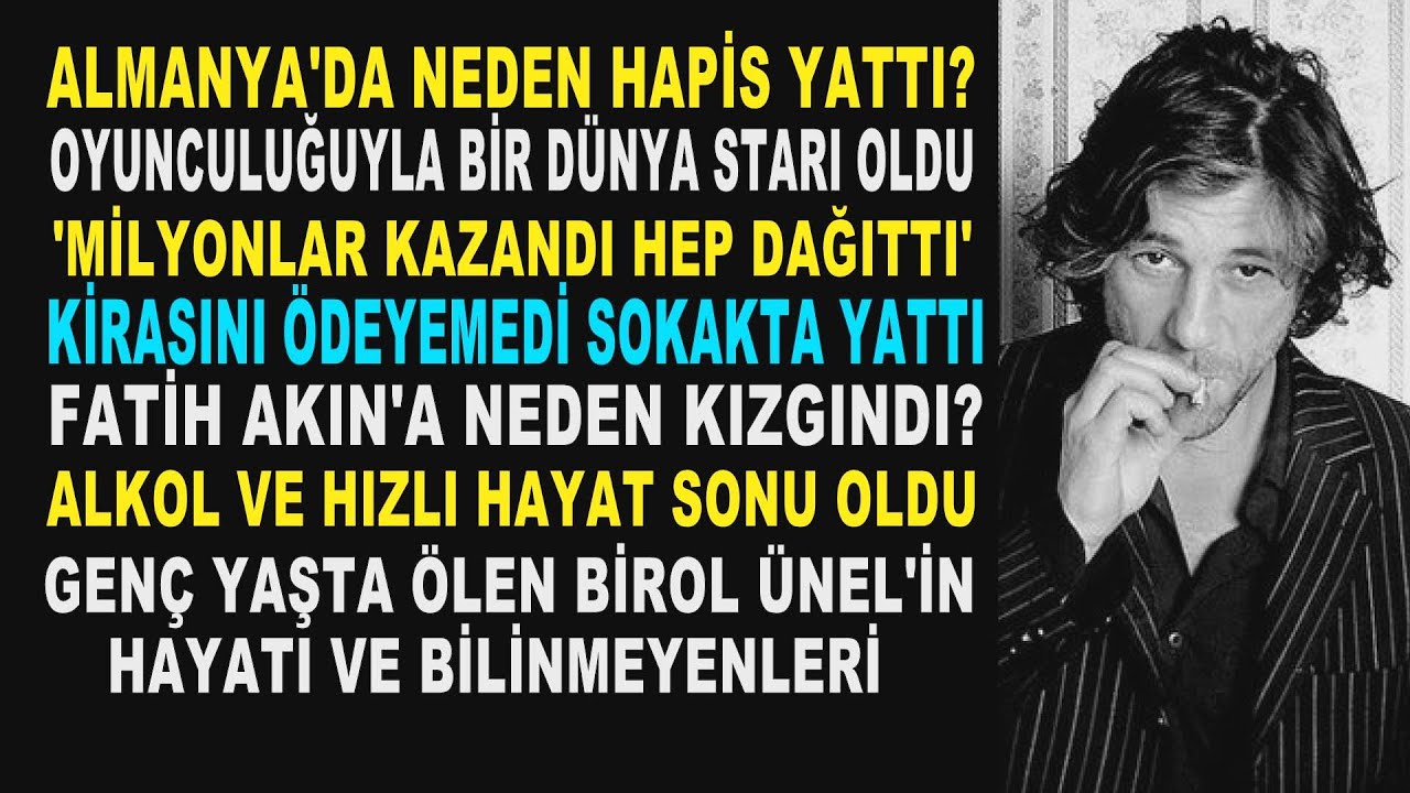 BİROL ÜNEL; Bir Dünya Starının İbretlik Çöküşü...