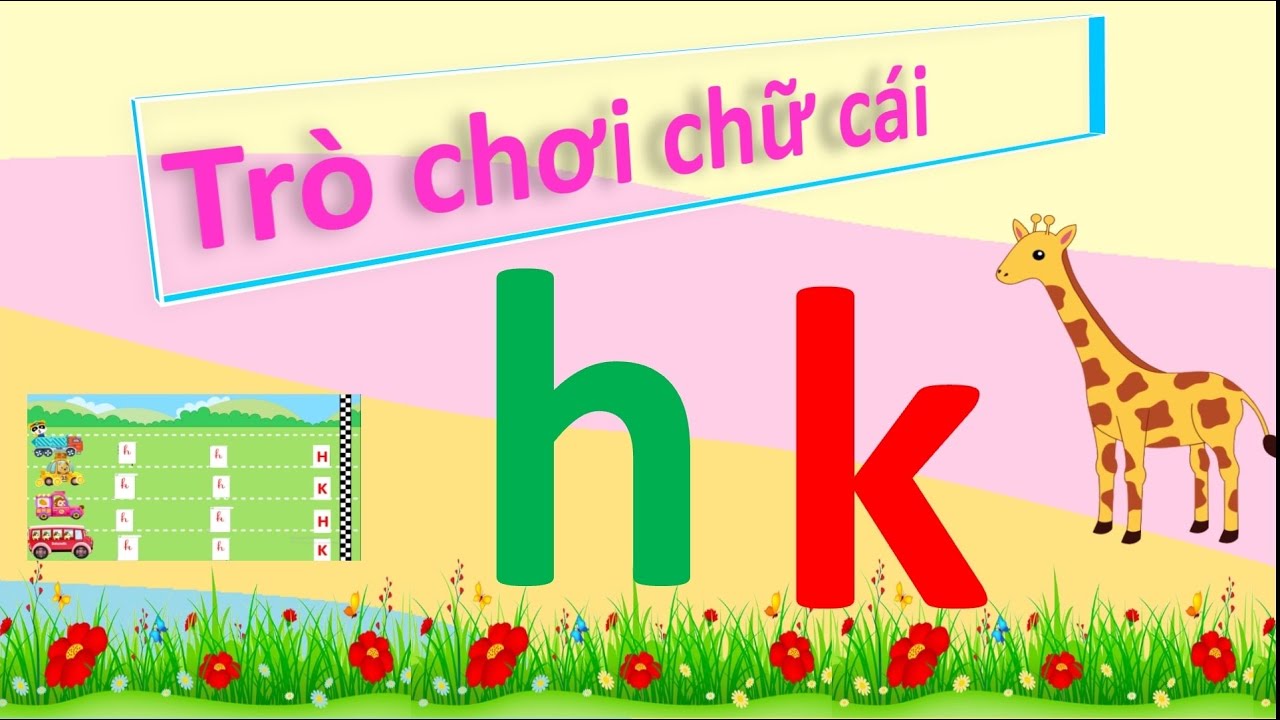 trò chơi chữ cái H K | Tổng hợp trò chơi hay nhất | Mầm non Online