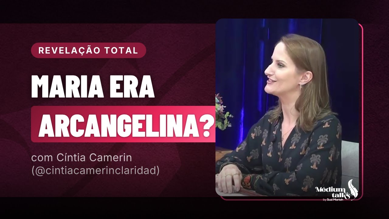 O Poder das Arcangelinas | Cíntia Camerin (@cintiacamerinclaridad) | Médium Talks #259