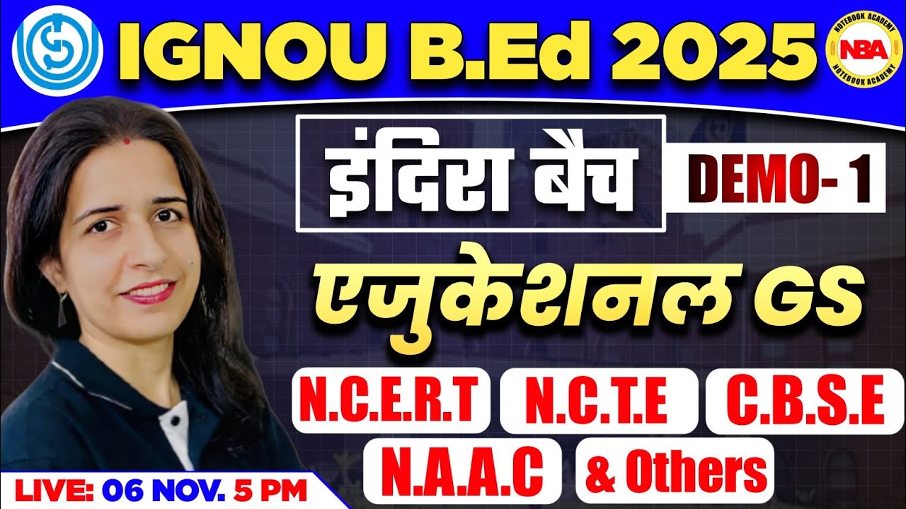 IGNOU B.ED EXAM 2025 | CBSE NCERT NAAC NCTE I IGNOU INDIRA BATCH |EDUCATIONAL GS DEMO 1 BY MANNU MAM