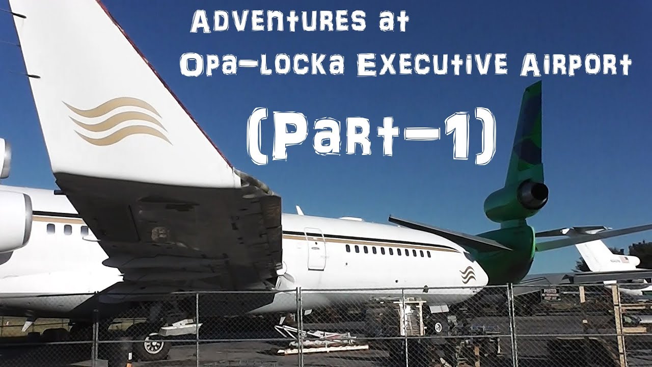 Adventures at Opa-locka Executive Airport (Part-1)