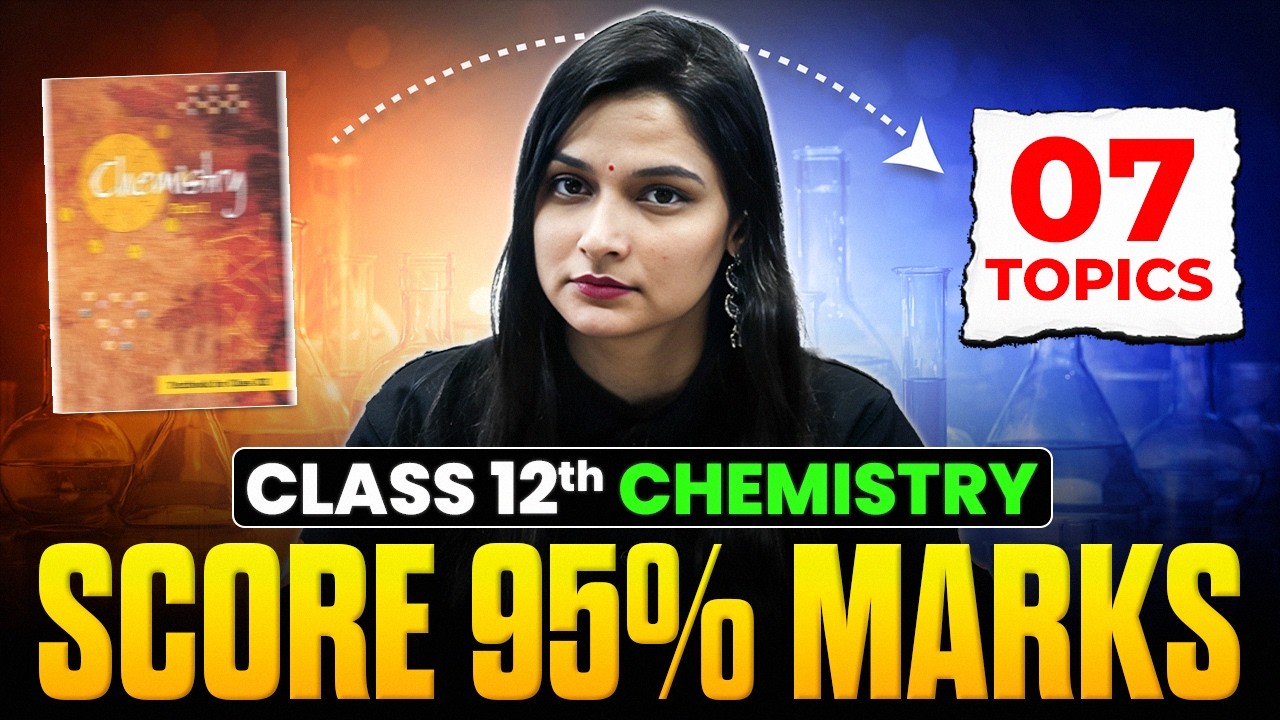 7 Topics to Score 95% Marks | CBSE Class 12 Chemistry 2026 | Shilpi Mam